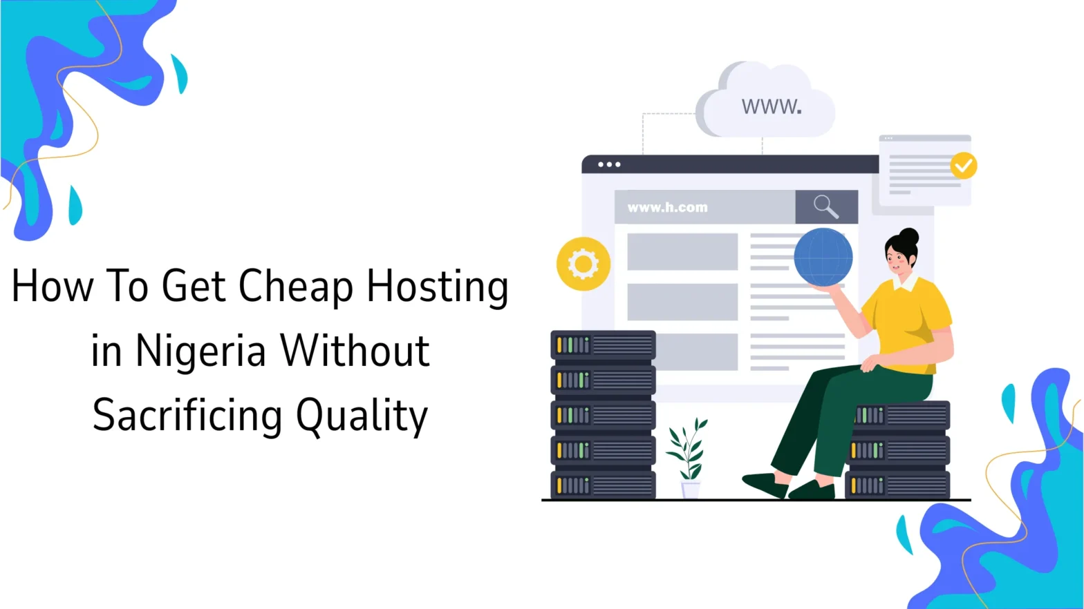How To Get Cheap Hosting in Nigeria Without Sacrificing Quality