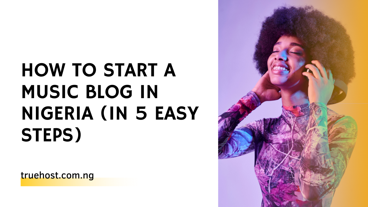 how to start a music blog in Nigeria