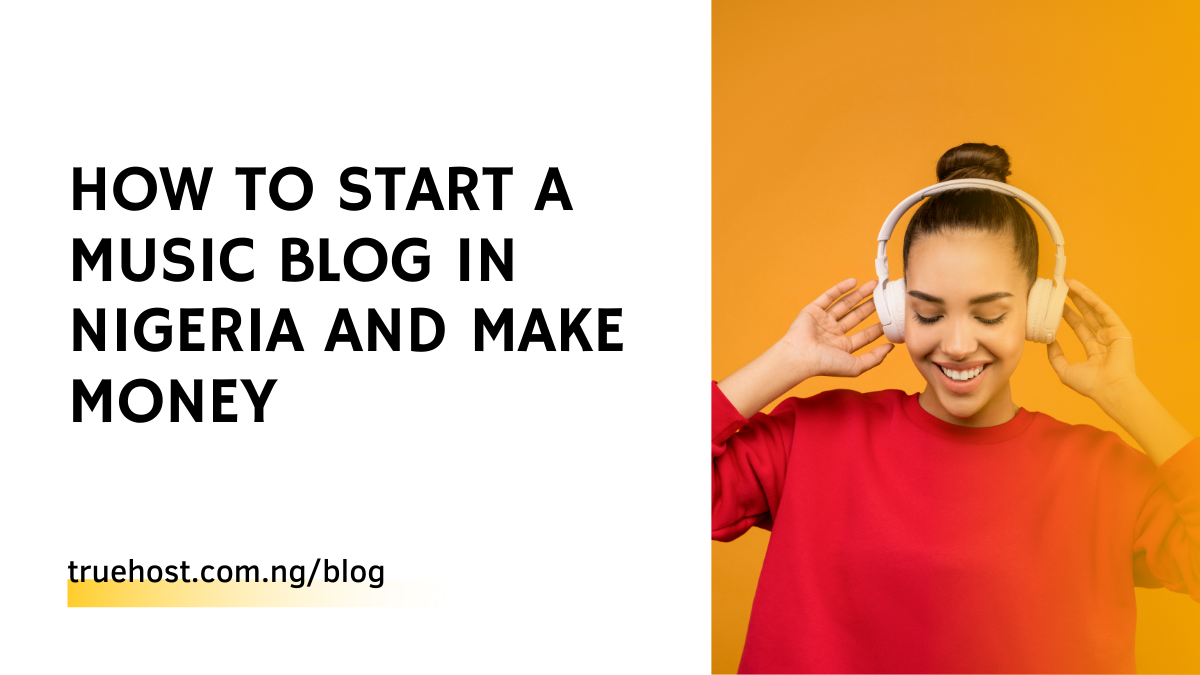 How to Start a Music Blog in Nigeria and Make Money