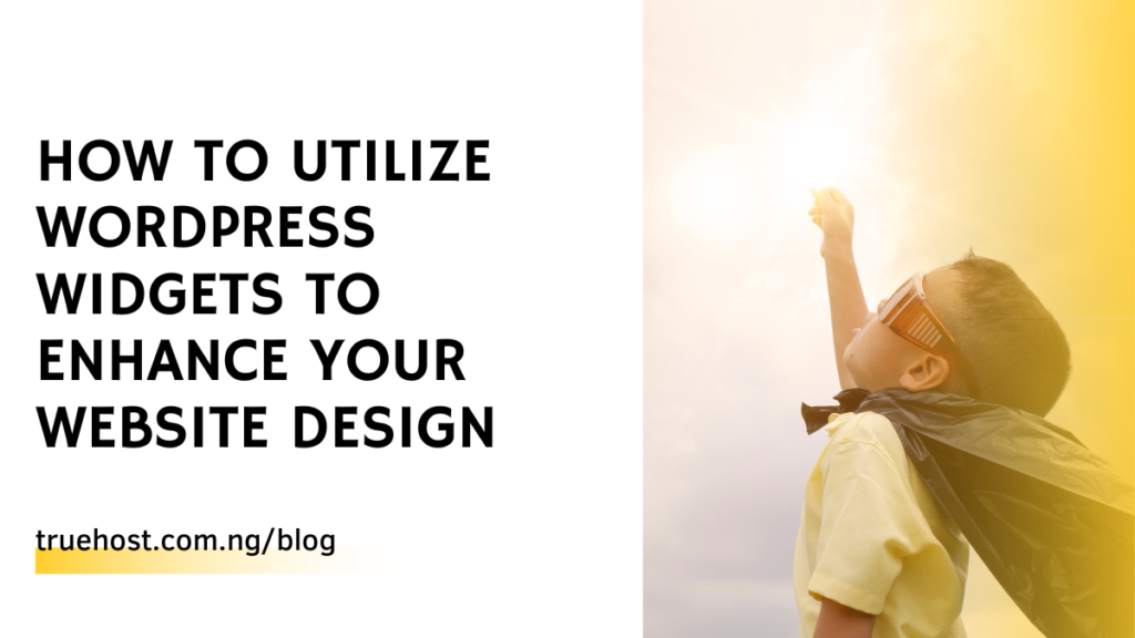 How to Utilize WordPress Widgets to Enhance Your Website Design