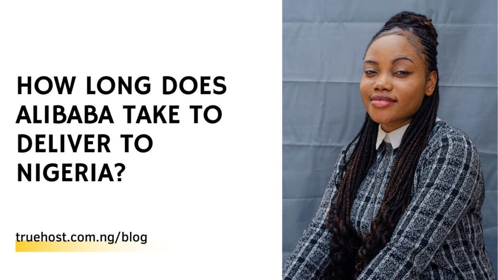 How Long Does Alibaba Take To Deliver To Nigeria?