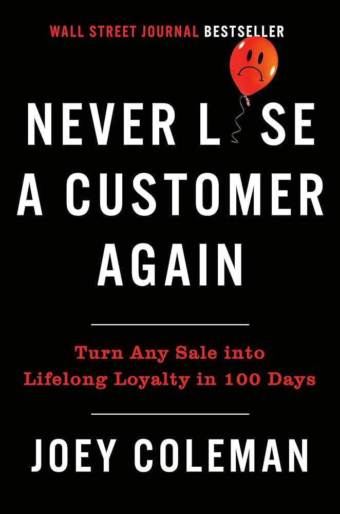 "Never Lose a Customer Again" by Joey Coleman