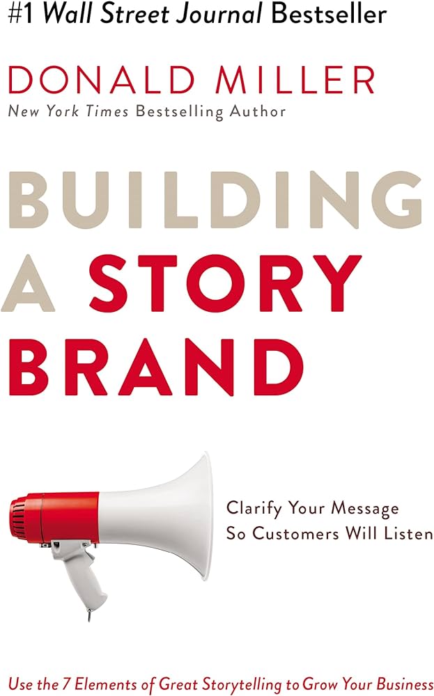 "Building a StoryBrand" by Donald Miller