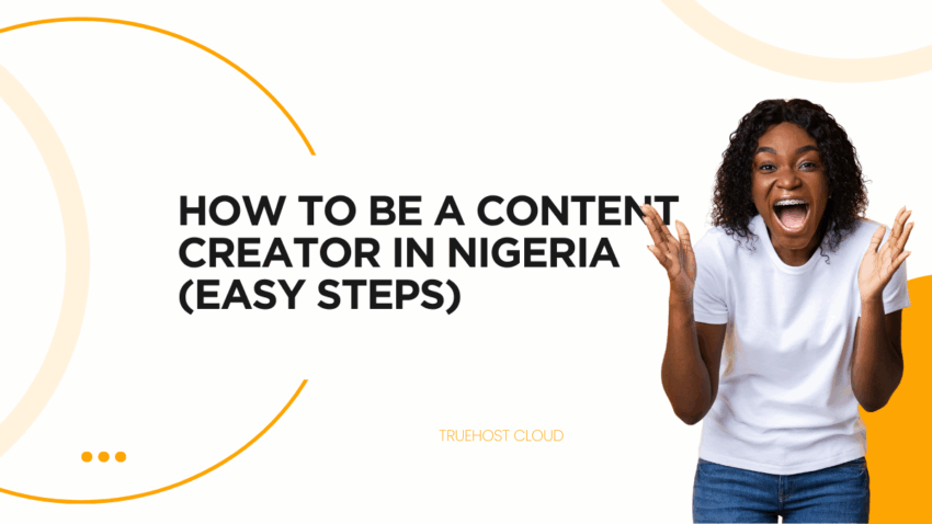How to Be a Content Creator in Nigeria (Easy Steps)
