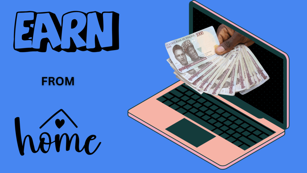 Earn from Home and Live Your Best Life: Nigerian Success Stories 1 earn from home Nigeria