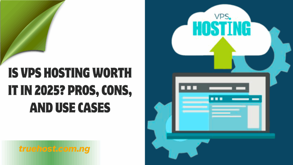 Is VPS Hosting Worth It in 2025? Pros, Cons, and Use Cases