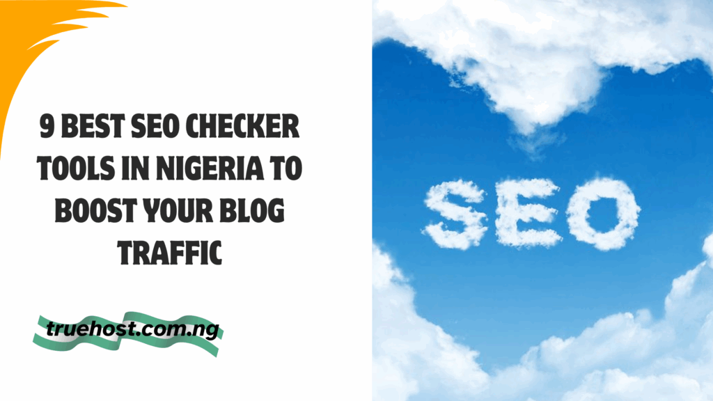 9 Best SEO Checker Tools in Nigeria to Boost Your Blog Traffic