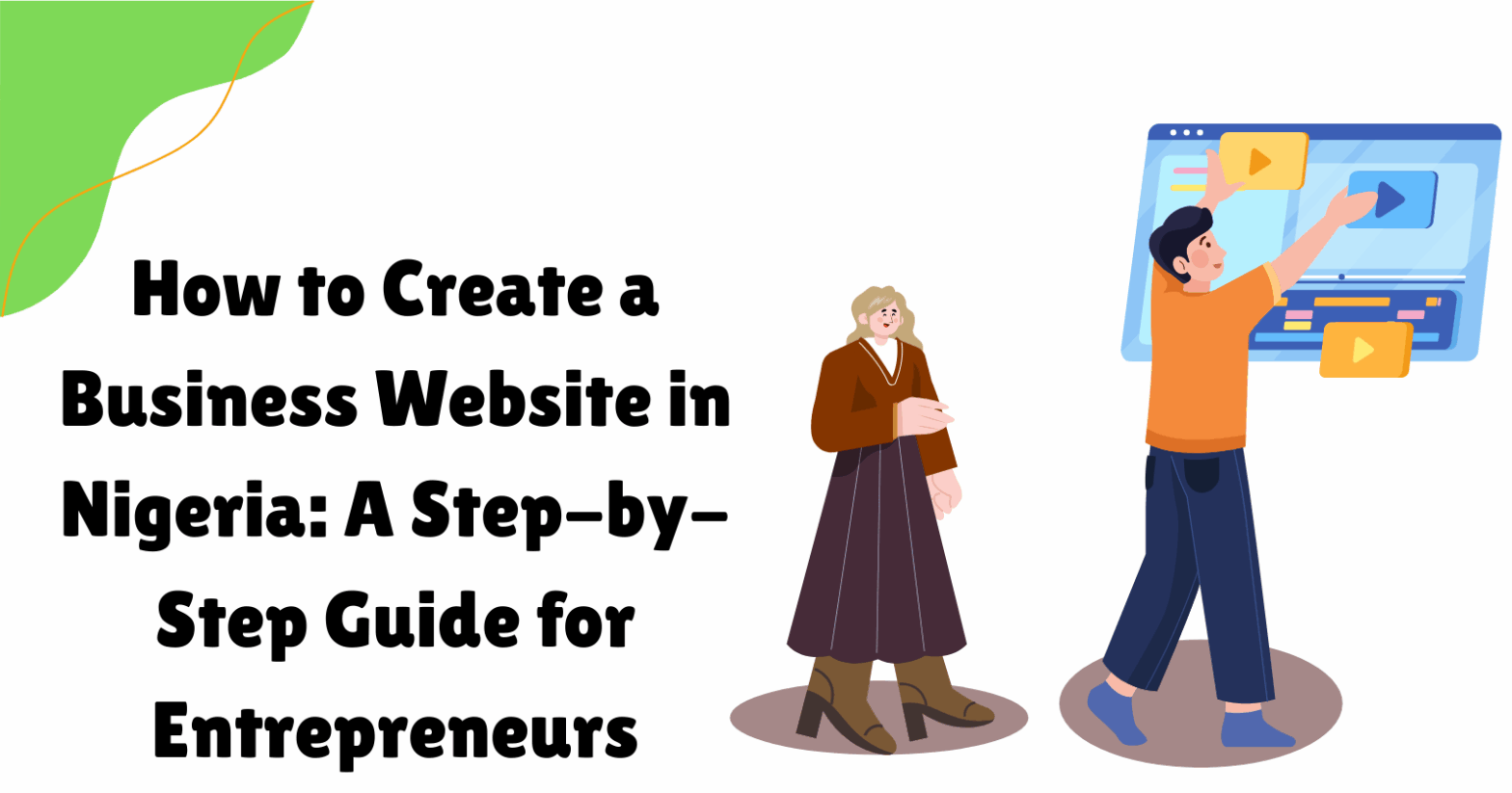 How to Create a Business Website in Nigeria: A Step-by-Step Guide for Entrepreneurs