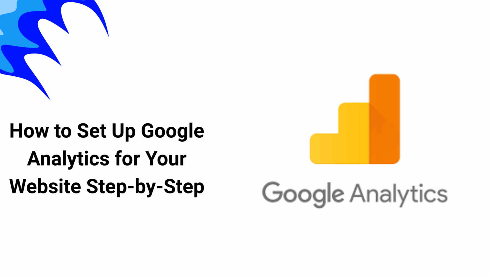 How to Set Up Google Analytics for Your Website Step-by-Step