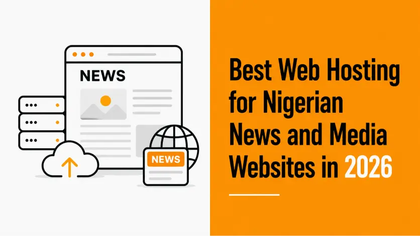 Best Web Hosting for Nigerian News and Media Websites in 2026