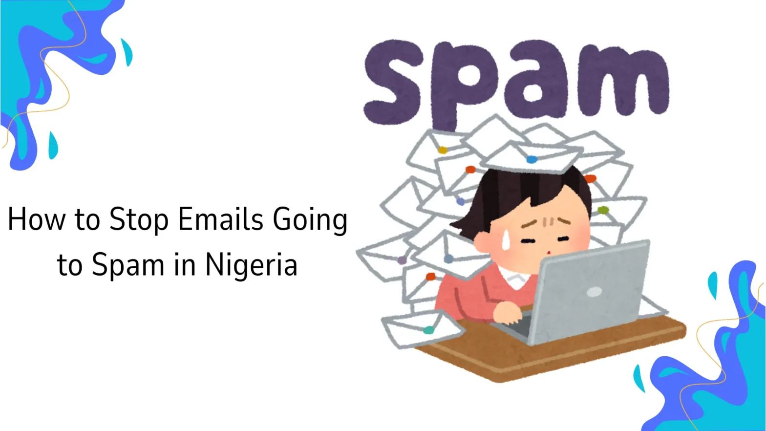 How to Stop Emails Going to Spam in Nigeria