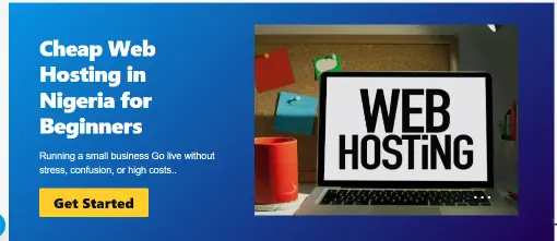 How to Build a Website for Your Money Transfer Business in Nigeria 2 The screen shot showing a computer written web hosting with a blue back ground and a yellow call to action button written get started.