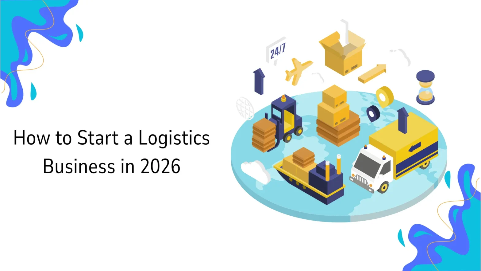 How to Start a Logistics Company in 2026