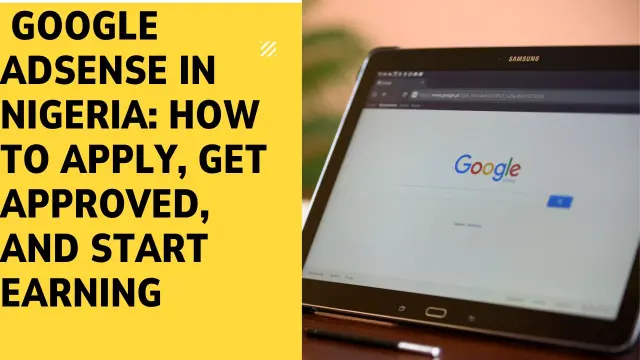 Google AdSense in Nigeria: How to Apply, Get Approved, and Start Earning in 2026
