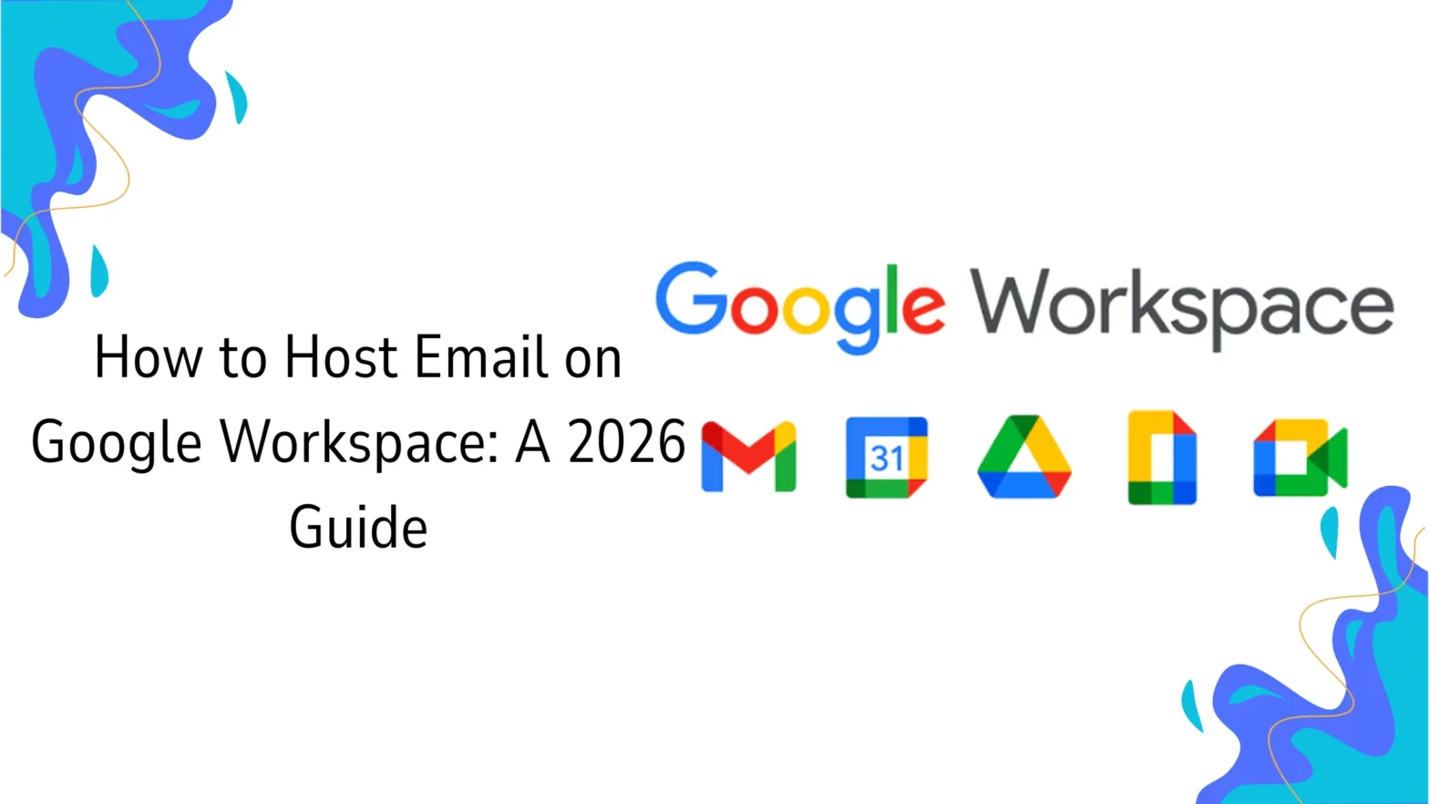 How to Host Email on Google Workspace: A 2026 Guide