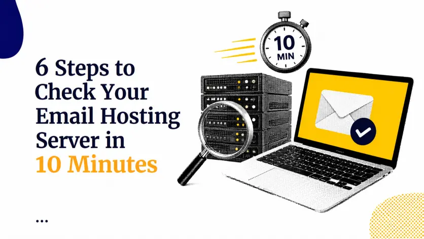 6 Steps to Check Your Email Hosting Server in 10 Minutes