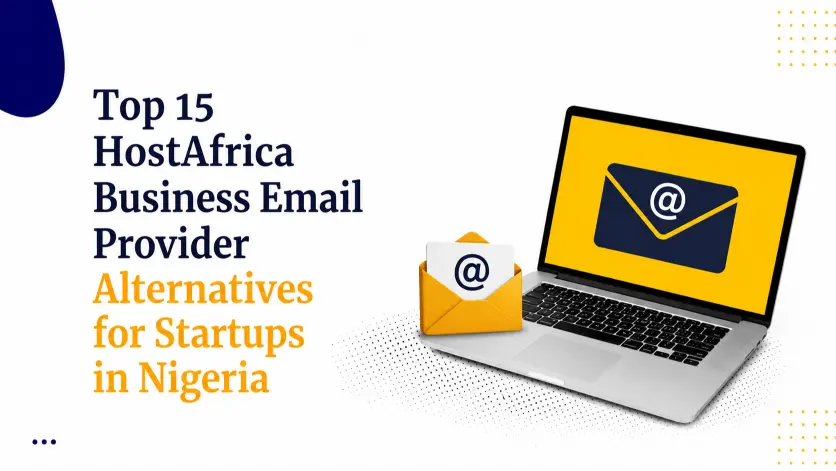 Top 15 HostAfrica Business Email Provider Alternatives for Startups in Nigeria