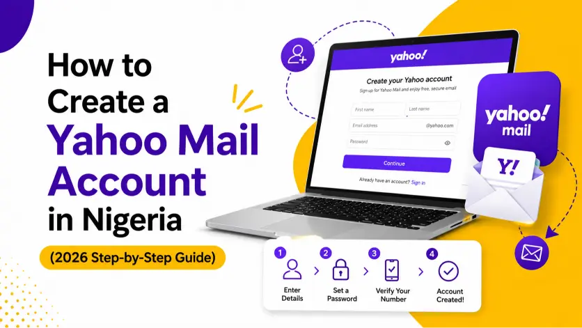 How to Create a Yahoo Mail Account in Nigeria (2026 Step-by-Step Guide)