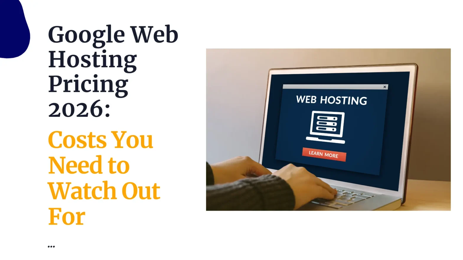 Google Web Hosting Pricing 2026: Costs You Need to Watch Out For
