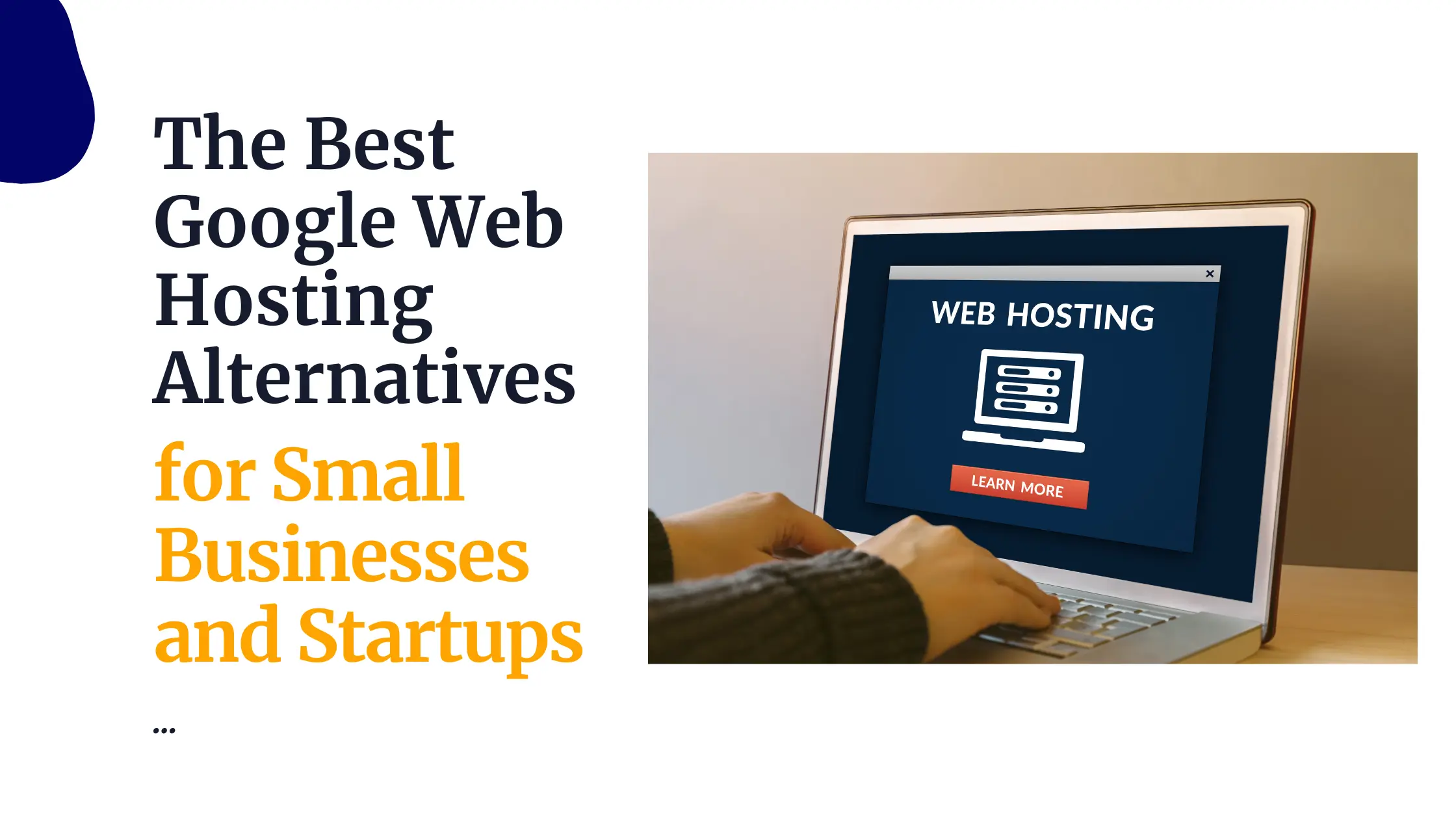 The Best Google Web Hosting Alternatives for Small Businesses and Startups